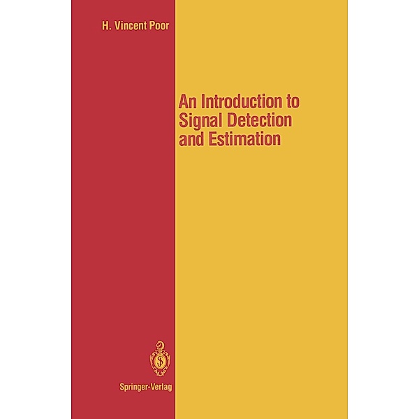 An Introduction to Signal Detection and Estimation / Springer Texts in Electrical Engineering, H. Vincent Poor