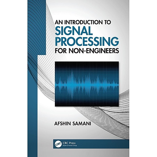 An Introduction to Signal Processing for Non-Engineers, Afshin Samani