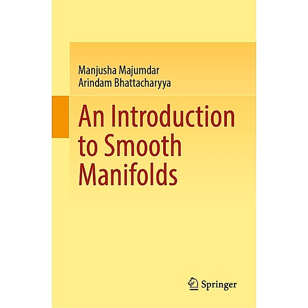 An Introduction to Smooth Manifolds, Manjusha Majumdar, Arindam Bhattacharyya