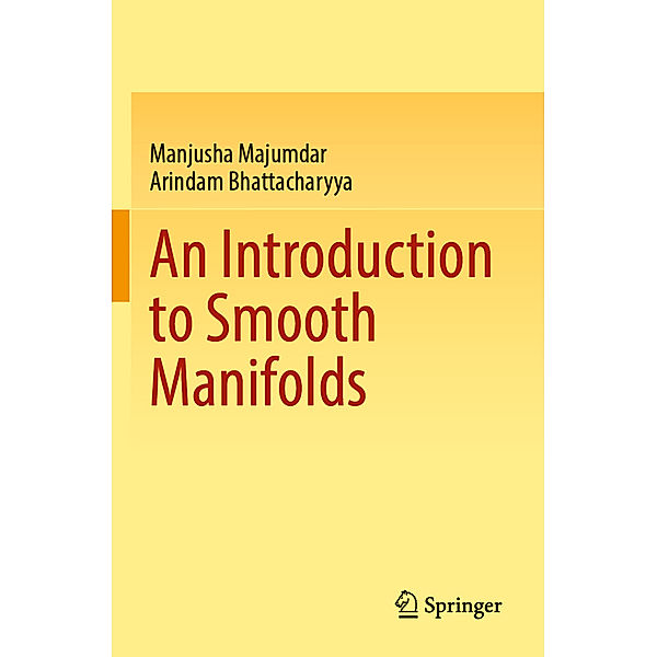 An Introduction to Smooth Manifolds, Manjusha Majumdar, Arindam Bhattacharyya