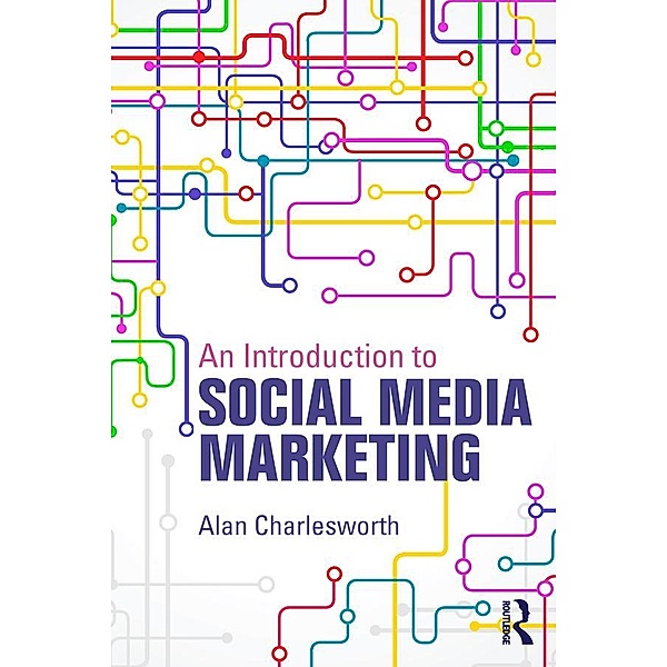 An Introduction to Social Media Marketing, Alan Charlesworth