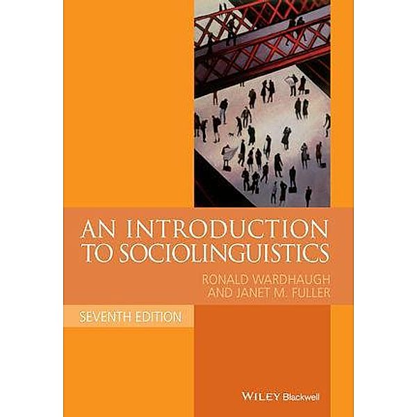 An Introduction to Sociolinguistics / Blackwell Textbooks in Linguistics, Ronald Wardhaugh, Janet M. Fuller