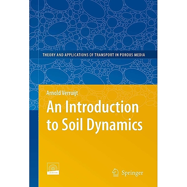 An Introduction to Soil Dynamics / Theory and Applications of Transport in Porous Media Bd.24, Arnold Verruijt