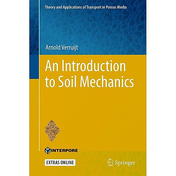 An Introduction to Soil Mechanics / Theory and Applications of Transport in Porous Media Bd.30, Arnold Verruijt