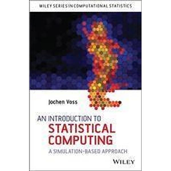 An Introduction to Statistical Computing / Wiley Series in Computational Statistics Bd.1, Jochen Voss