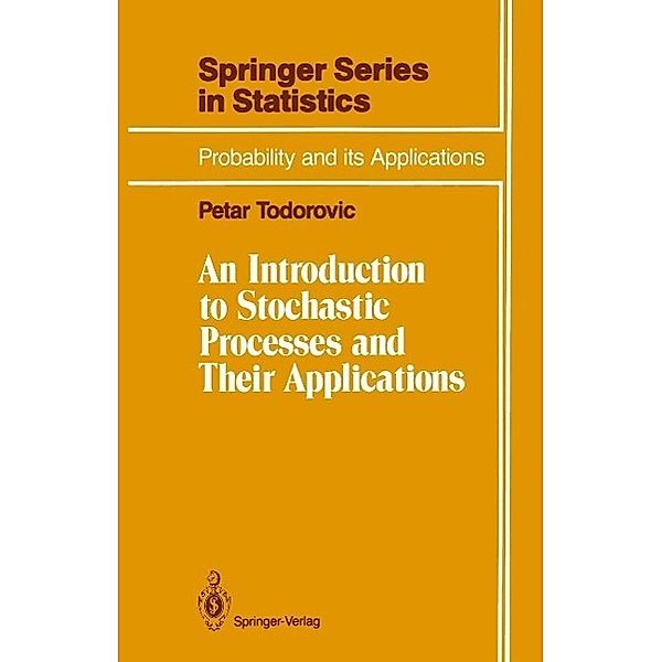 An Introduction to Stochastic Processes and Their Applications / Springer Series in Statistics, Petar Todorovic