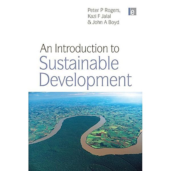 An Introduction to Sustainable Development, Peter P. Rogers, Kazi F. Jalal, John A. Boyd