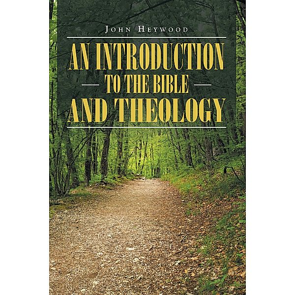 An Introduction to the Bible and Theology, John Heywood