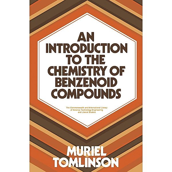 An Introduction to the Chemistry of Benzenoid Compounds, Muriel Tomlinson