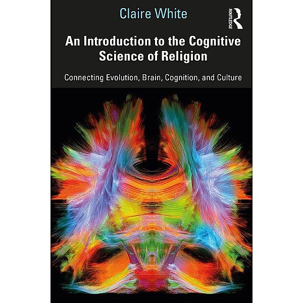 An Introduction to the Cognitive Science of Religion, Claire White