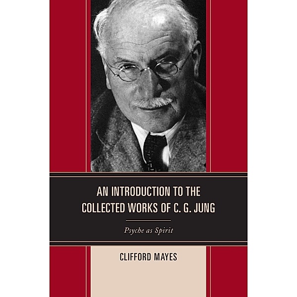 An Introduction to the Collected Works of C. G. Jung, Clifford Mayes