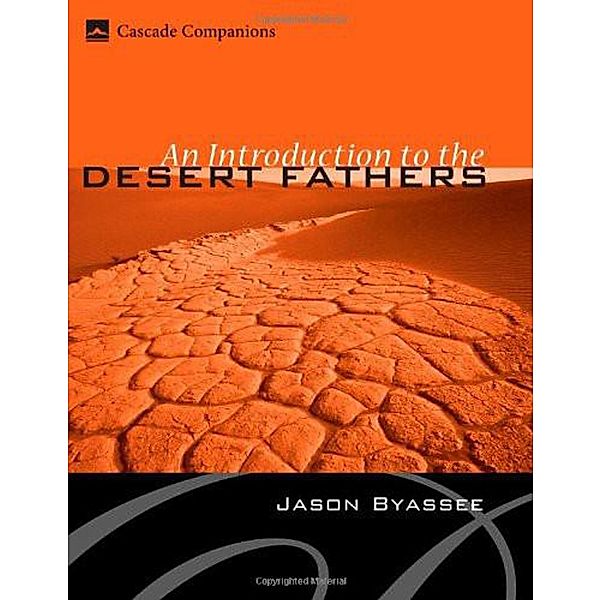 An Introduction to the Desert Fathers / Cascade Companions, Jason Byassee