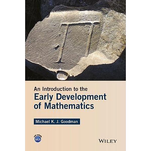 An Introduction to the Early Development of Mathematics, Michael K. Goodman