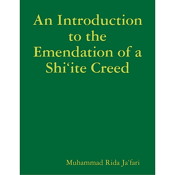 An Introduction to the Emendation of a Shi‘ite Creed, Muhammad Rida Ja‘fari