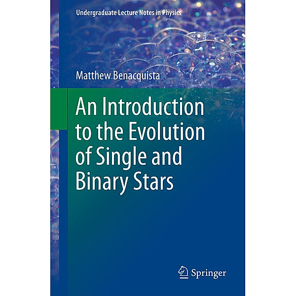 An Introduction to the Evolution of Single and Binary Stars, Matthew Benacquista