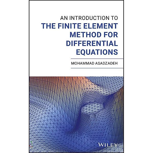 An Introduction to the Finite Element Method for Differential Equations, Mohammad Asadzadeh