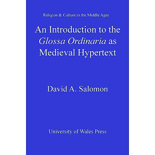 An Introduction to the 'Glossa Ordinaria' as Medieval Hypertext / Religion and Culture in the Middle Ages, David A Salomon