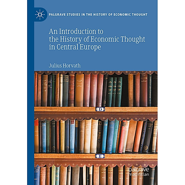 An Introduction to the History of Economic Thought in Central Europe, Julius Horvath