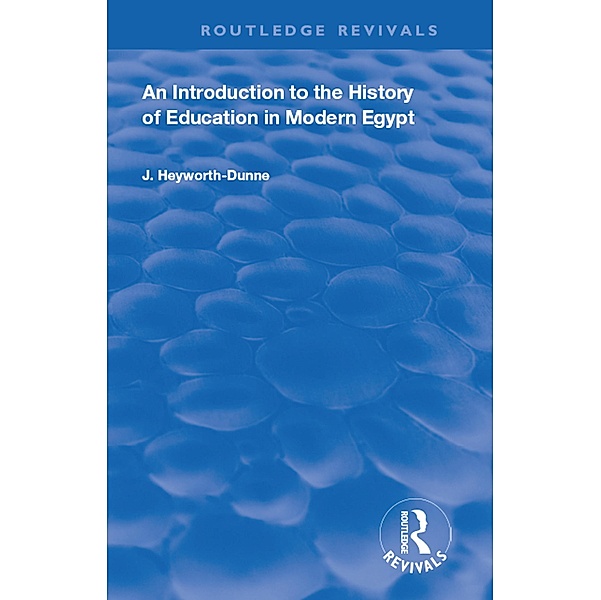 An Introduction to the History of Education in Modern Egypt, J. Heyworth-Dunne