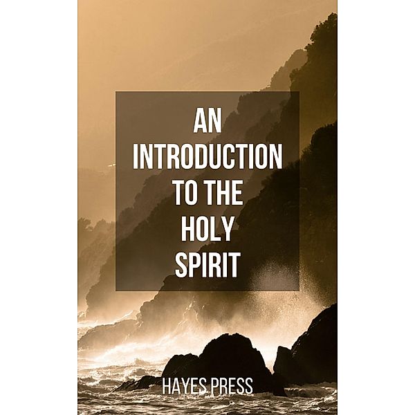 An Introduction to the Holy Spirit, Hayes Press