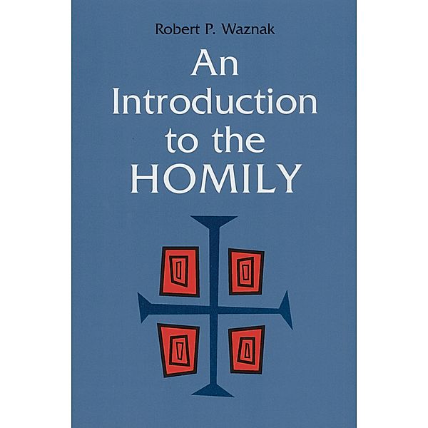 An Introduction to the Homily, Robert P. Waznak