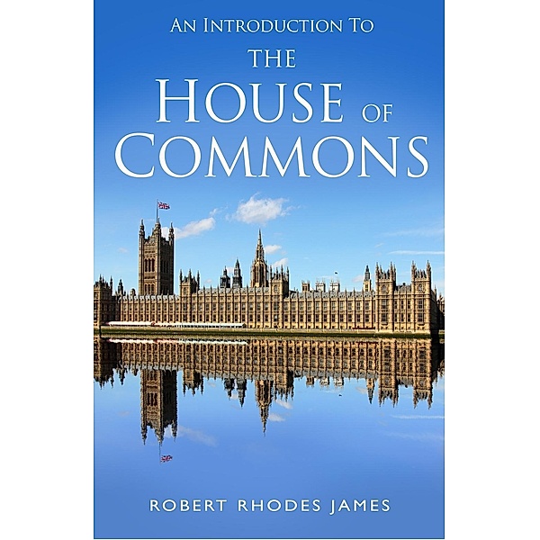 An Introduction to the House of Commons, Robert Rhodes James
