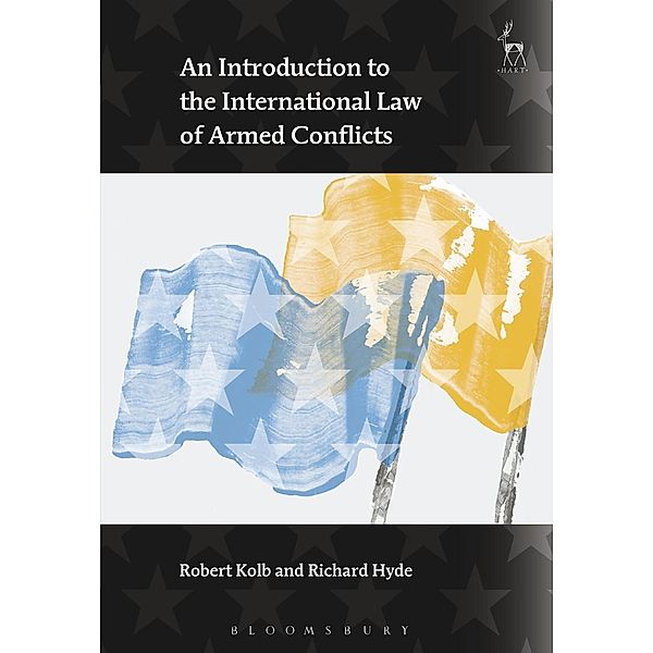 An Introduction to the International Law of Armed Conflicts, Robert Kolb, Richard Hyde