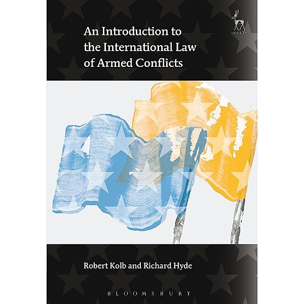 An Introduction to the International Law of Armed Conflicts, Robert Kolb, Richard Hyde