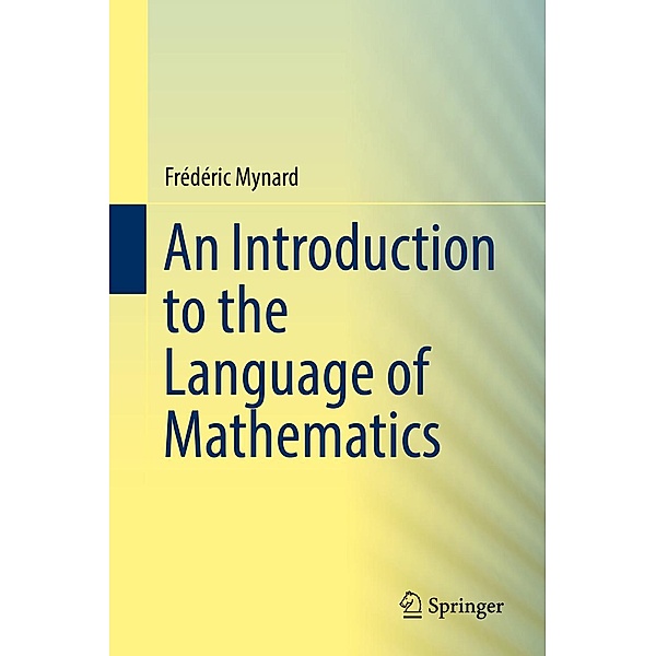 An Introduction to the Language of Mathematics, Frédéric Mynard