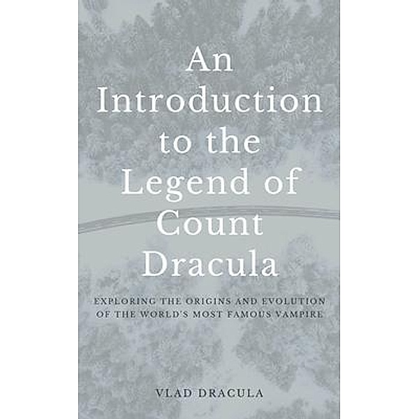 An Introduction to the Legend of Count Dracula / Urgesta AS, Vlad Dracula