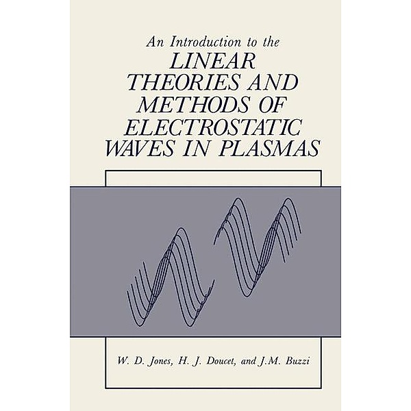 An Introduction to the Linear Theories and Methods of Electrostatic Waves in Plasmas, William Jones