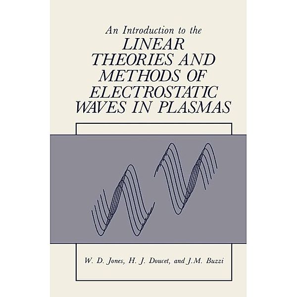 An Introduction to the Linear Theories and Methods of Electrostatic Waves in Plasmas, William Jones