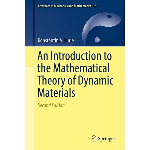 An Introduction to the Mathematical Theory of Dynamic Materials / Advances in Mechanics and Mathematics Bd.15, Konstantin A. Lurie