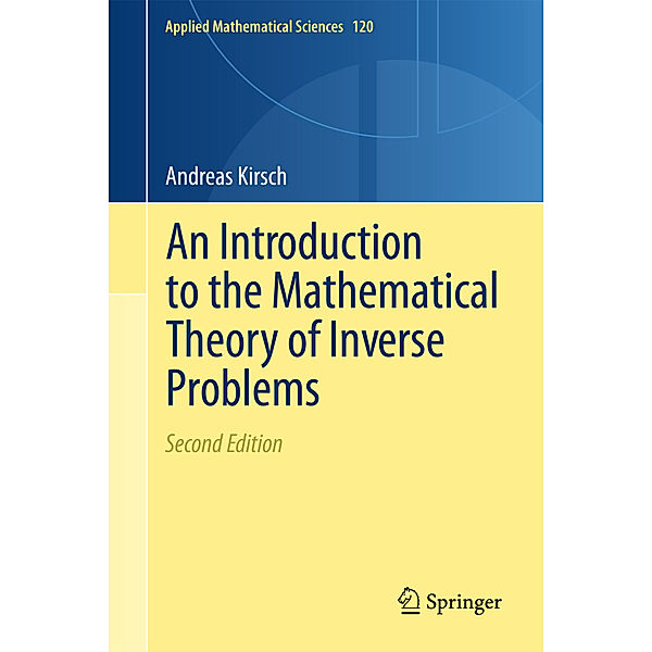 An Introduction to the Mathematical Theory of Inverse Problems, Andreas Kirsch