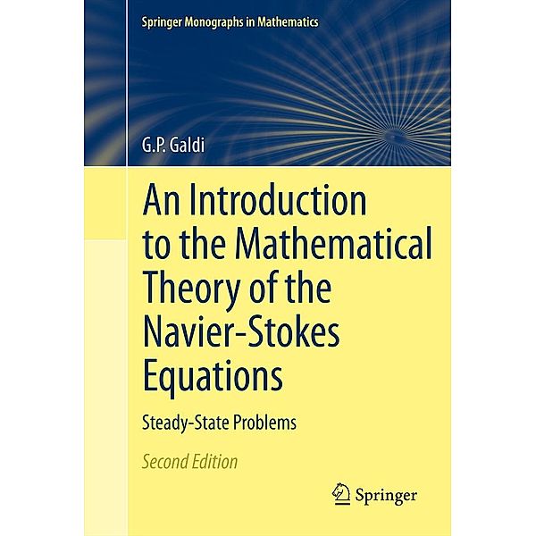 An Introduction to the Mathematical Theory of the Navier-Stokes Equations / Springer Monographs in Mathematics, Giovanni Galdi