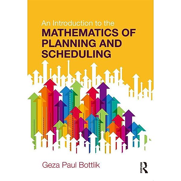 An Introduction to the Mathematics of Planning and Scheduling, Geza Paul Bottlik