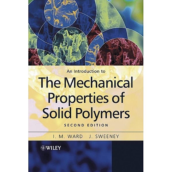 An Introduction to the Mechanical Properties of Solid Polymers, I. M. Ward, J. Sweeney