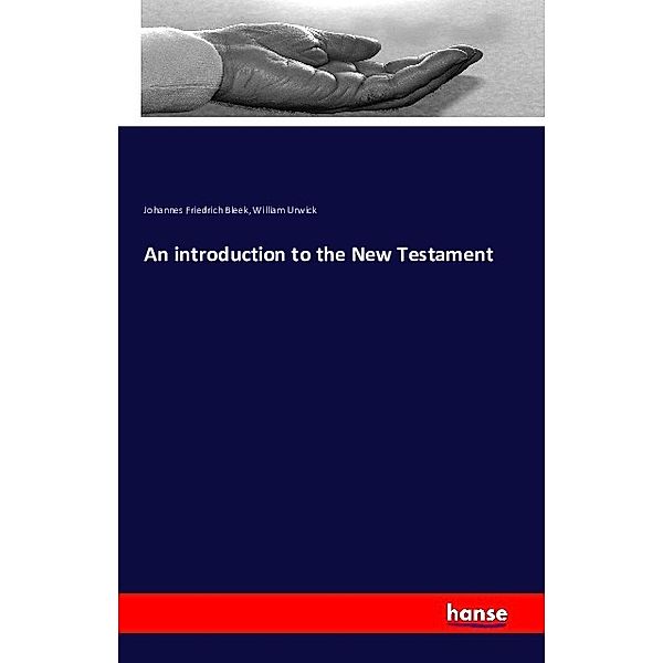 An introduction to the New Testament, Johannes Friedrich Bleek, William Urwick