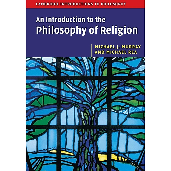 An Introduction to the Philosophy of Religion, Michael J. Murray, Michael C. Rea