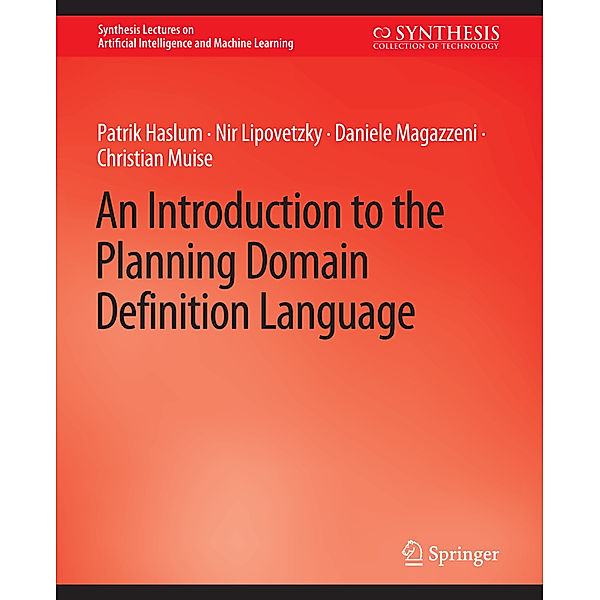 An Introduction to the Planning Domain Definition Language, Patrik Haslum, Nir Lipovetzky, Daniele Magazzeni, Christian Muise