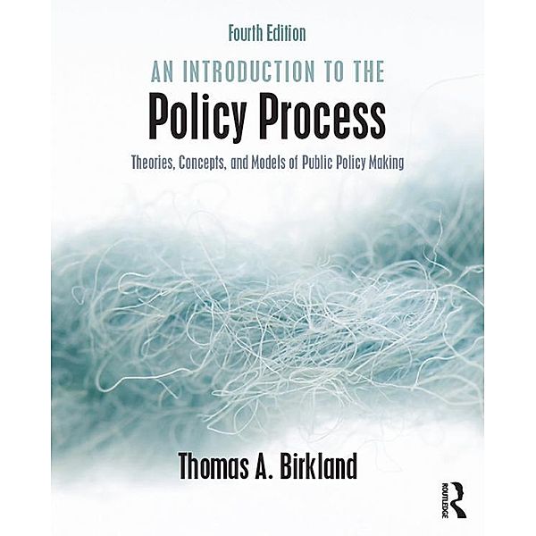 An Introduction to the Policy Process, Thomas A. Birkland