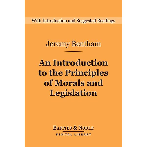 An Introduction to the Principles of Morals and Legislation (Barnes & Noble Digital Library) / Barnes & Noble Digital Library, Jeremy Bentham