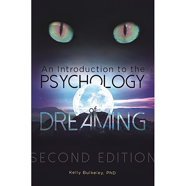 An Introduction to the Psychology of Dreaming, Kelly Bulkeley Ph. D.