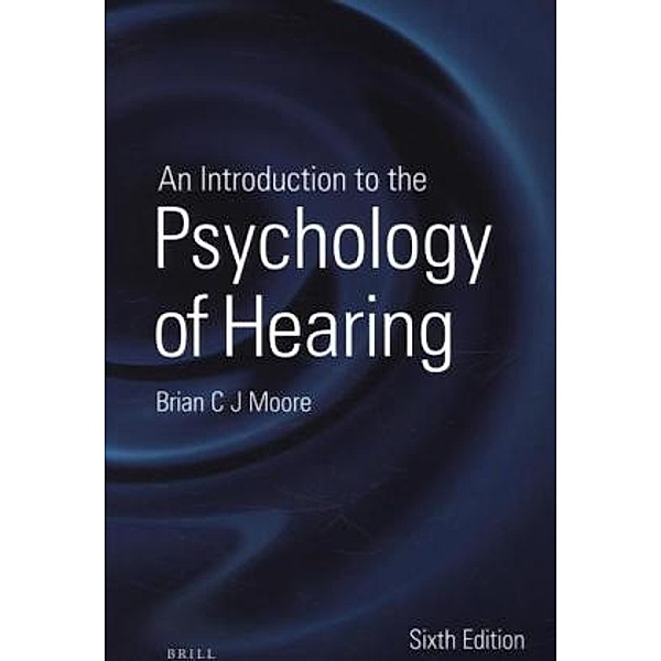 An Introduction to the Psychology of Hearing, Brian Moore