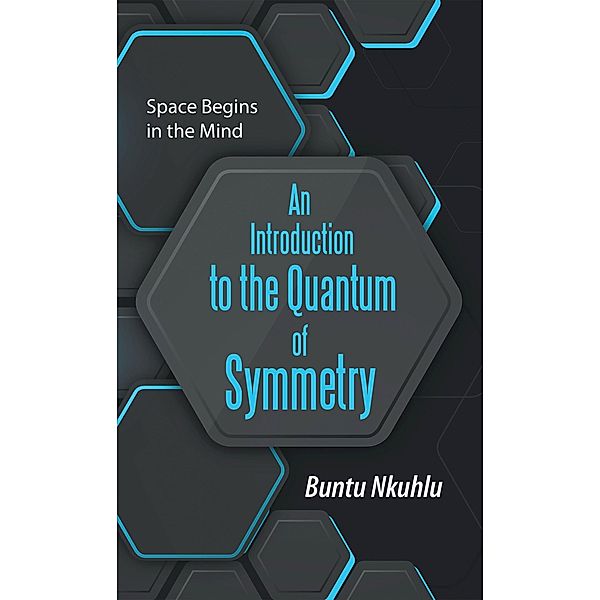An Introduction to the Quantum of Symmetry, Buntu Nkuhlu