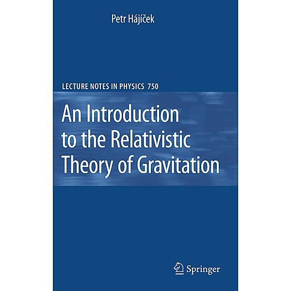 An Introduction to the Relativistic Theory of Gravitation, Petr Hajicek