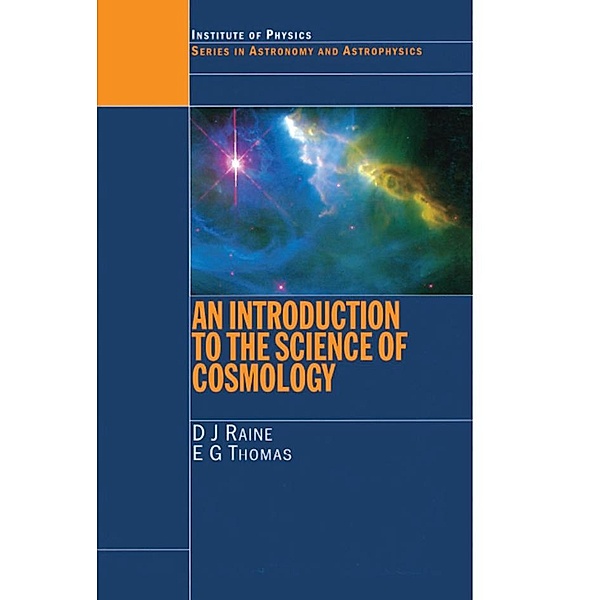 An Introduction to the Science of Cosmology, Derek Raine, E. G. Thomas