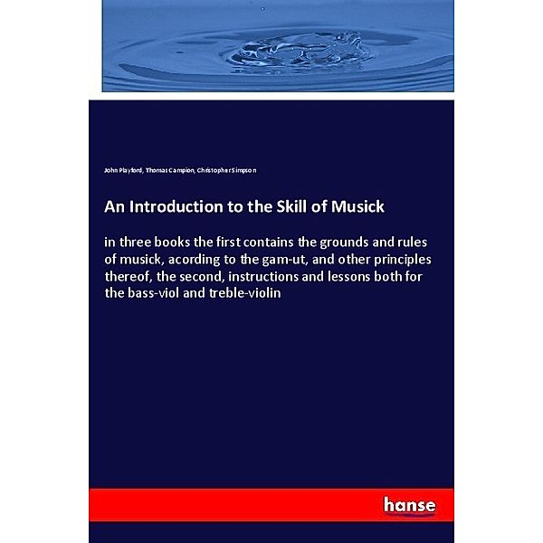 An Introduction to the Skill of Musick, John Playford, Thomas Campion, Christopher Simpson