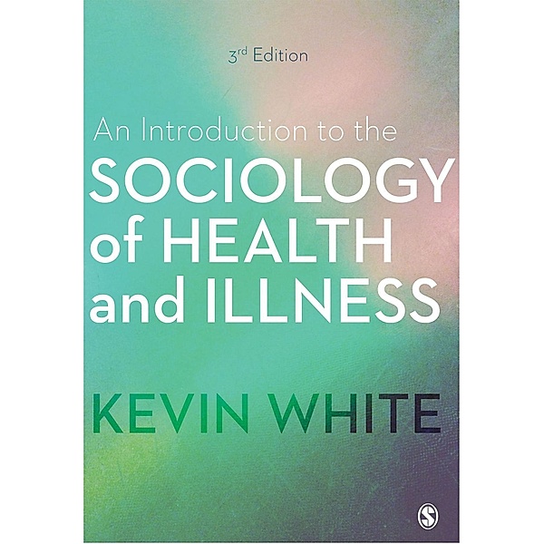 An Introduction to the Sociology of Health and Illness, Kevin White