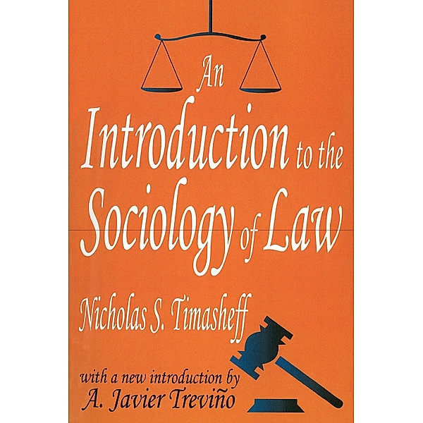 An Introduction to the Sociology of Law, Nicholas Sergeyevitch Timasheff, A. Javier Trevino